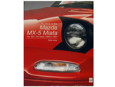The Book Of The Mazda MX5 Miata (The NA Series)